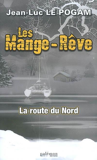 Les Mange-rêve. Vol. 2. La route du Nord