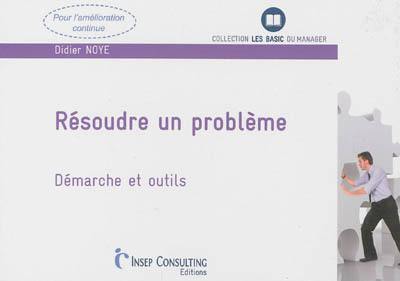 Résoudre un problème : démarche et outils pour l'amélioration continue