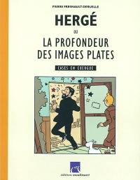 Hergé ou La profondeur des images plates : essai sur l'univers graphique de Tintin