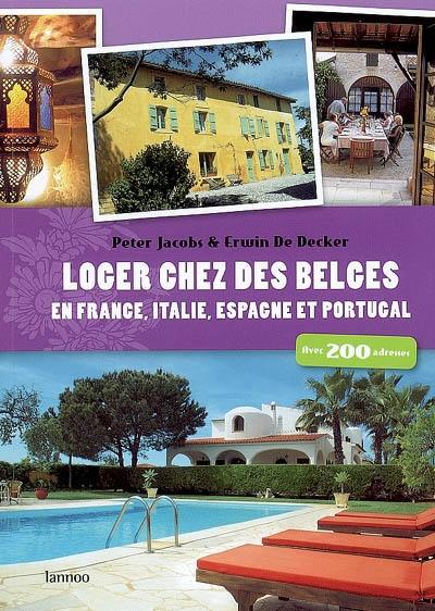 Loger chez des Belges en France, Italie, Espagne et Portugal : avec 200 adresses