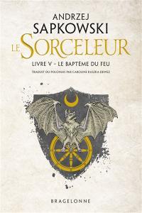 Le sorceleur. Vol. 5. Le baptême du feu