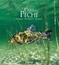 L'art de la pêche : poissons, techniques, matériel