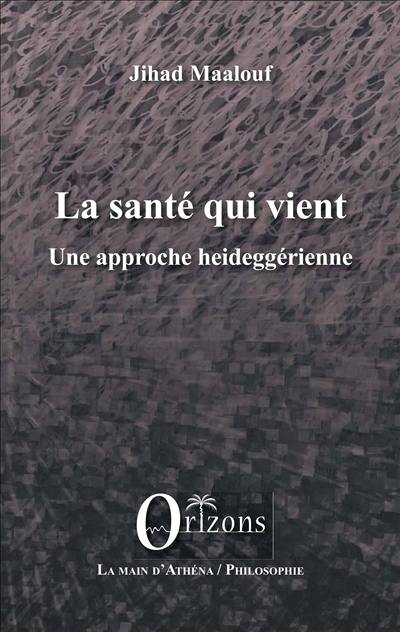 La santé qui vient : une approche heideggérienne