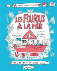 Une aventure de la famille Foufou. Vol. 3. Les Foufous à la mer