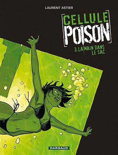 Cellule poison. Vol. 3. La main dans le sac