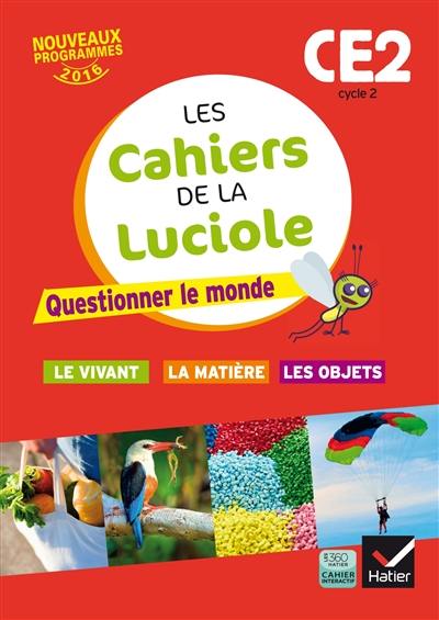 Questionner le monde CE2, cycle 2 : le vivant, la matière, les objets : nouveaux programmes 2016