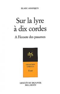 Sur la lyre à dix cordes : à l'écoute des psaumes au rythme des Exercices de saint Ignace