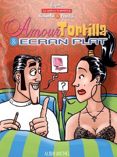 Les aventures au quotidien de Roberto et Pépita. Vol. 2005. Amour, tortilla et écran plat