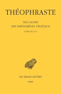 Les causes des phénomènes végétaux. Vol. 2. Livres III et IV