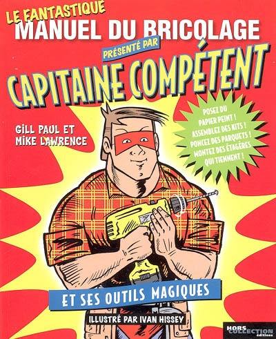 Le fantastique manuel de bricolage présenté par Capitaine Compétent et ses outils magiques