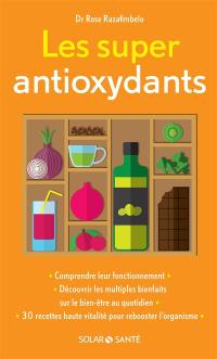 Les super antioxydants