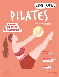 Mon cahier Pilates : gagnez en force et en souplesse !