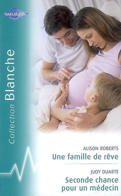 Une famille de rêve. Seconde chance pour un médecin