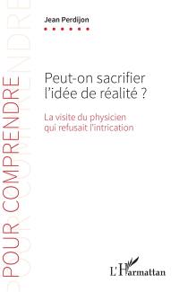 Peut-on sacrifier l'idée de réalité ? : la visite du physicien qui refusait l'intrication