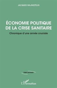 Economie politique de la crise sanitaire : chronique d'une année cruciale