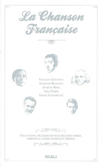 La chanson française : Charles Aznavour, Georges Brassens, Jacques Brel, Léo Ferré, Serge Gainsbourg