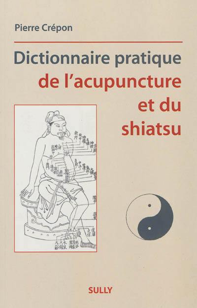 Dictionnaire pratique de l'acupuncture et du shiatsu