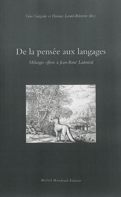 De la pensée aux langages : mélanges offerts à Jean-René Ladmiral