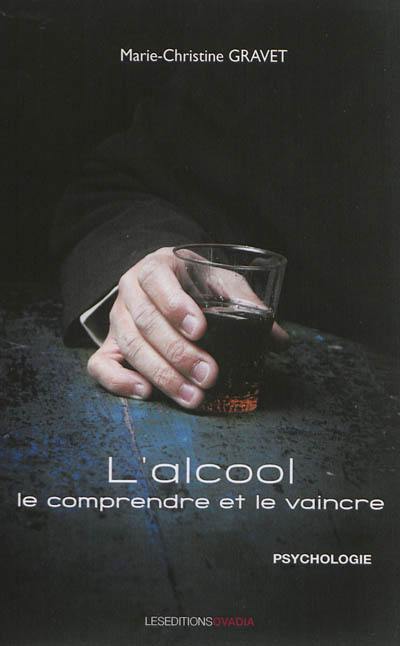 L'alcool, le comprendre et le vaincre