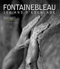 Fontainebleau : 100 ans d'escalade