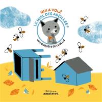 Une enquête de Loulou. Qui a volé le miel des abeilles ?