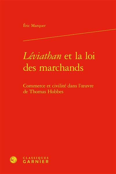 Léviathan et la loi des marchands : commerce et civilité dans l'oeuvre de Thomas Hobbes