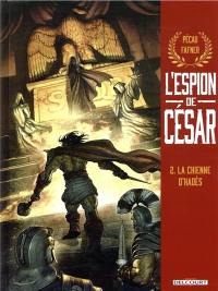 L'espion de César. Vol. 2. La chienne d'Hadès