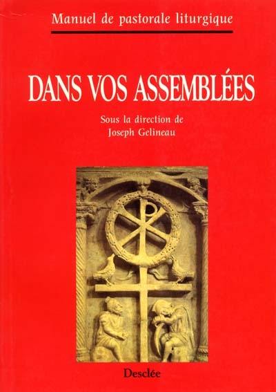 Dans vos assemblées : manuel de pastorale liturgique