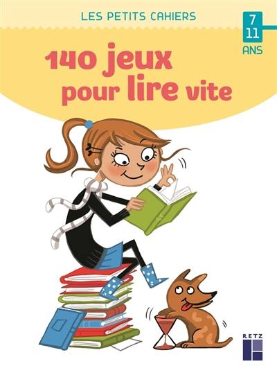 140 jeux pour lire vite : 7-11 ans