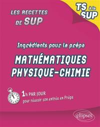 Ingrédients pour la prépa : maths-physique-chimie : de la terminale S à la Sup.