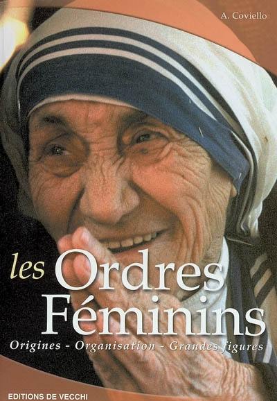 Les ordres féminins : origines, organisation, grandes figures