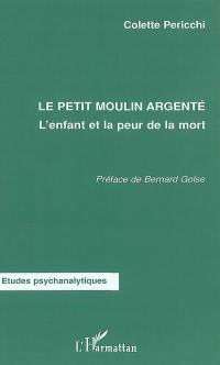 Le petit moulin argenté (l'enfant et la peur de la mort)