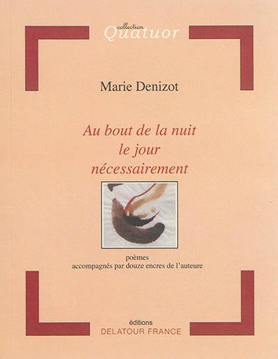 Au bout de la nuit le jour nécessairement : poèmes