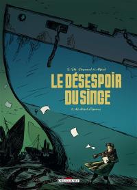 Le désespoir du singe. Vol. 2. Le désert d'épaves