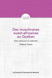 Des musulmanes ouest-africaines au Québec : entre subersion et conformité