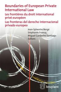 Boundaries of European private international law. Les frontières du droit international privé européen. Las fronteras del derecho internacional privado europeo