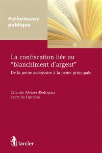 La confiscation liée au blanchiment d'argent : de la peine accessoire à la peine principale