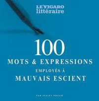 100 mots & expressions employés à mauvais escient