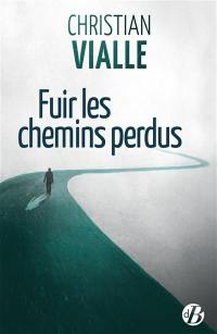 Fuir les chemins perdus