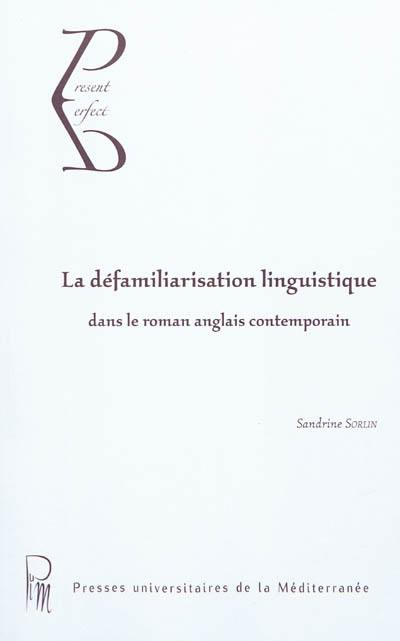 La défamiliarisation linguistique dans le roman anglais contemporain