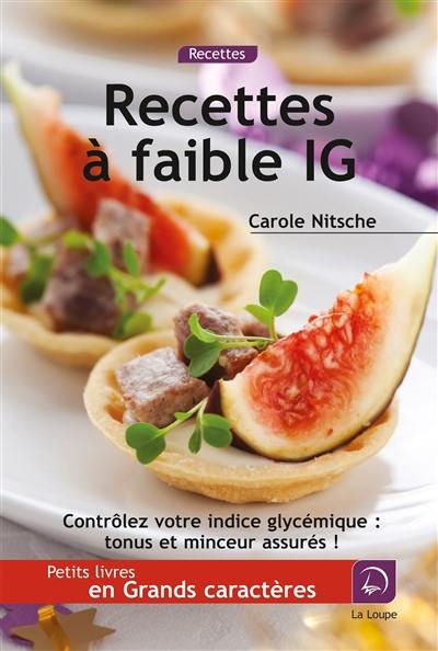 Recettes à faible IG : contrôlez votre indice glycémique : tonus et minceur assurés !