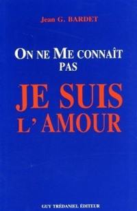 On ne me connaît pas, je suis l'amour