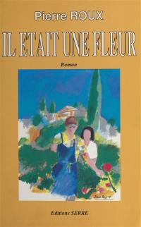 Il était une fleur