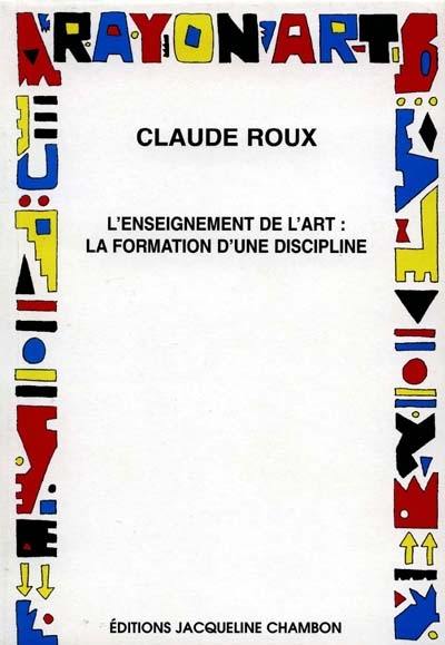 L'enseignement de l'art : la formation d'une discipline