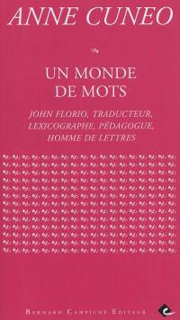 Un monde de mots : John Florio, traducteur, lexicographe, pédagogue, homme de lettres