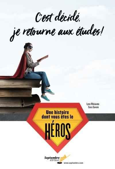 C'est décidé, je retourne aux études! : histoire dont vous êtes le héros