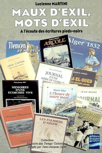 Maux d'exil, mots d'exil : à l'écoute des écritures pieds-noirs