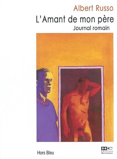 L'amant de mon père : journal romain