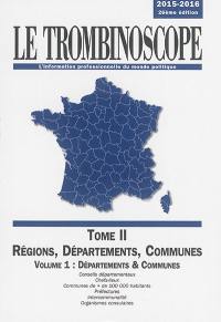 Le trombinoscope : l'information professionnelle du monde politique. Vol. 2. Régions, départements, communes. Vol. 1. Départements & communes : conseils départementaux, chefs-lieux, communes de + de 100.000 habitants, préfectures, intercommunalité, organismes consulaires