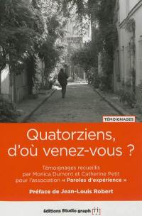 Quatorziens, d'où venez-vous ? : témoignages